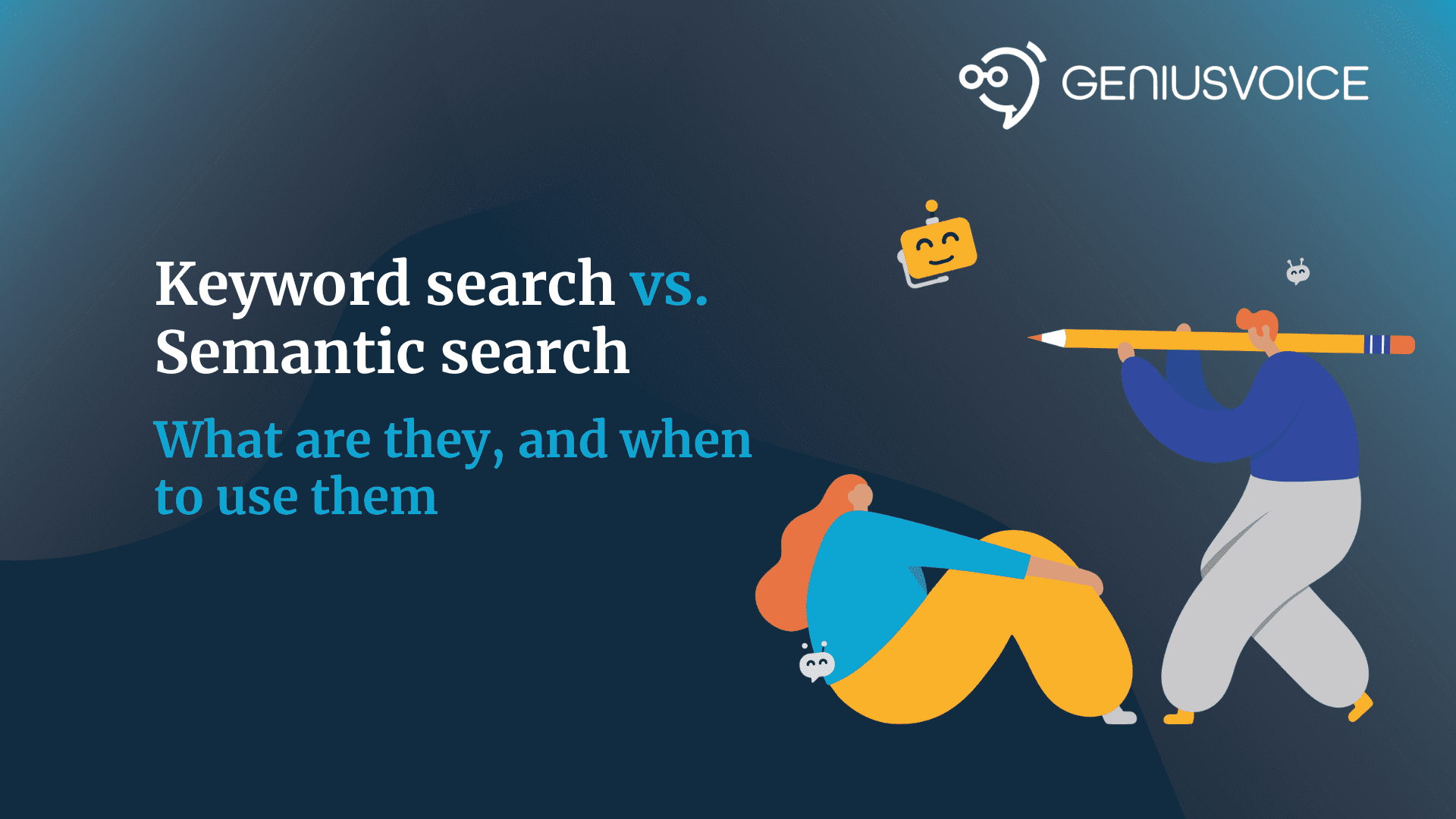 Keyword search vs. semantic search. What are they, and when to use them